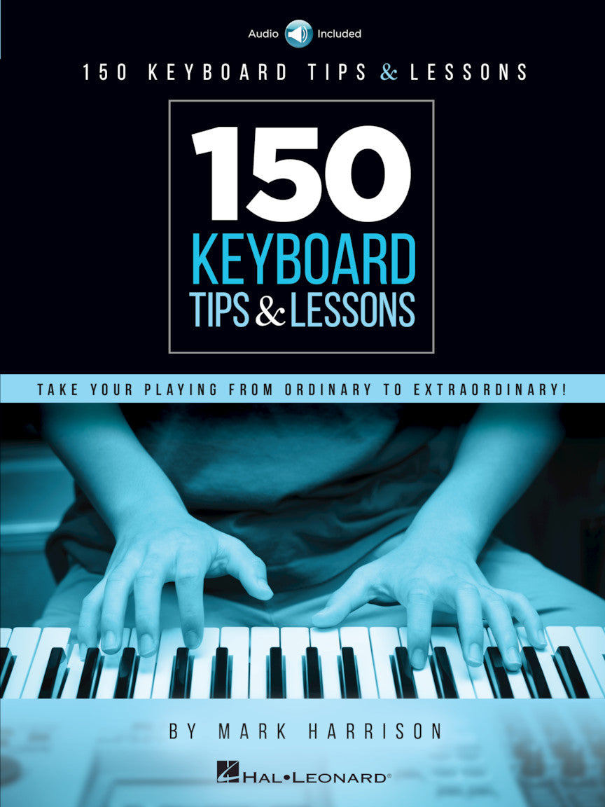 150 Keyboard Tips & Lessons: Take Your Playing from Ordinary to Extraordinary! (Softcover)